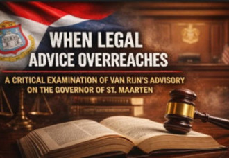 When Legal Advice Overreaches: A Critical Examination of Professor Van Rijn’s Advisory on the Governor of Sint Maarten.